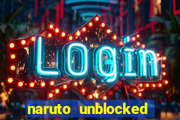 naruto unblocked games 76